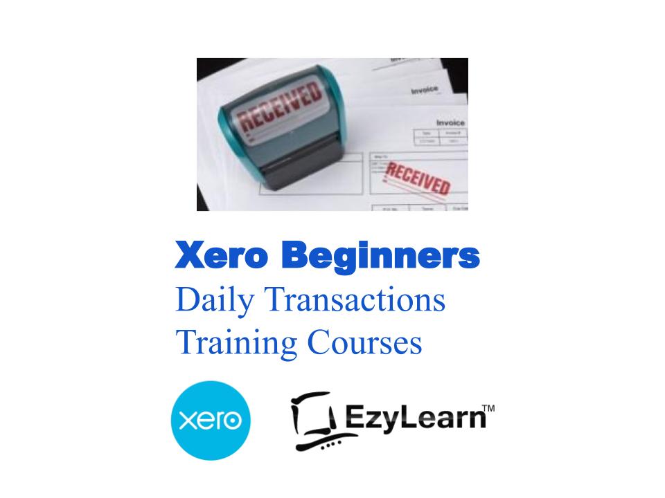Xero Training Course and Xero Certificate - Daily Transactions - EzyLearn